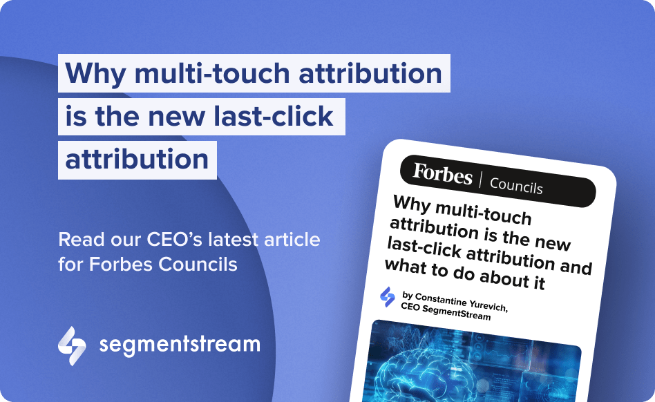 SegmentStream on Forbes Councils — Why multi-touch attribution is the new last-click attribution