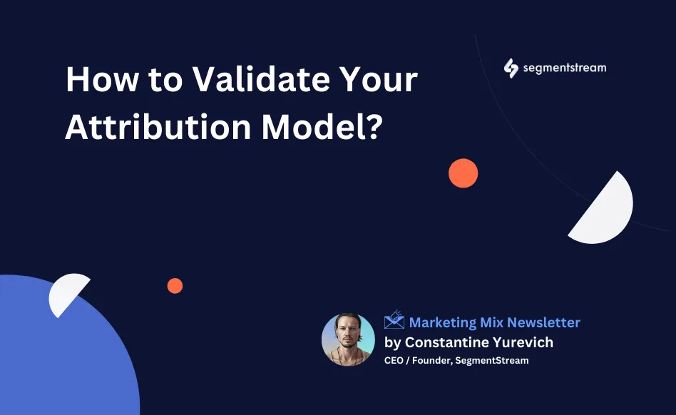 How to Validate Your Attribution Model?