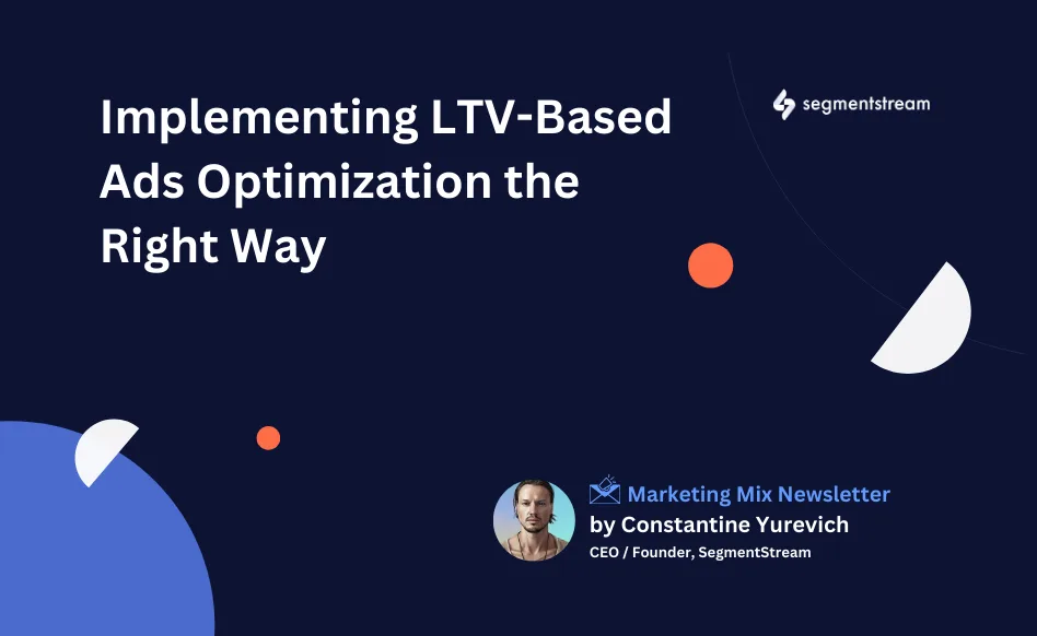 LTV-Based Ads Optimization Done Right