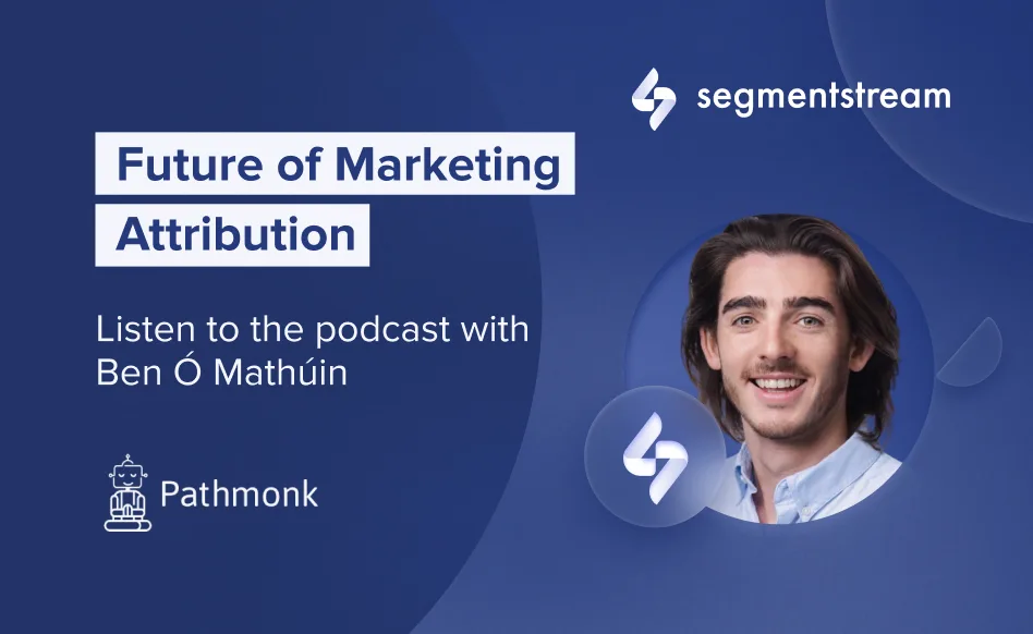 Pathmonk Podcast: Future of Attribution