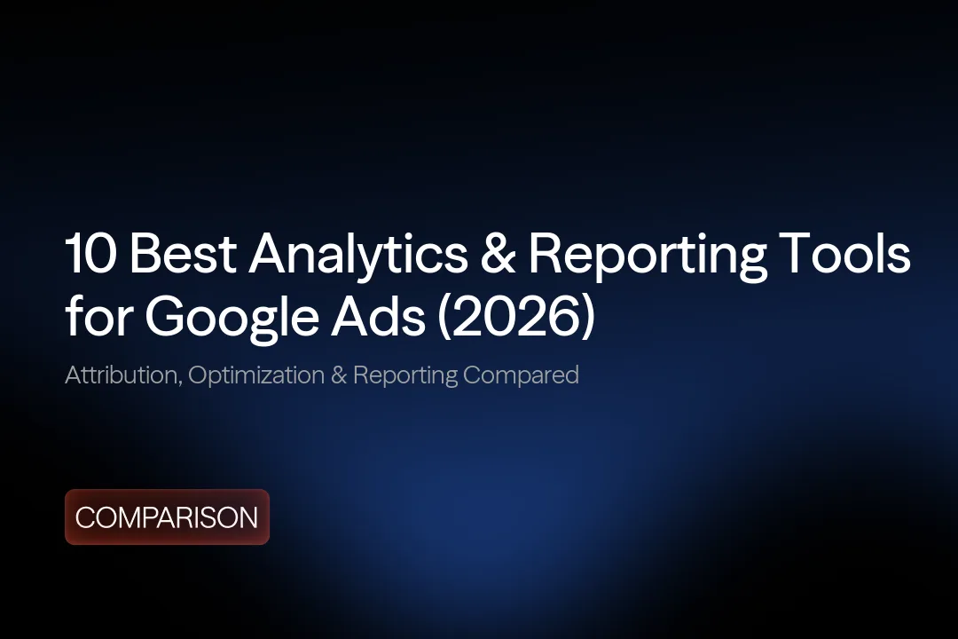 10 Best Google Ads Reporting & Analytics Tools (2026)