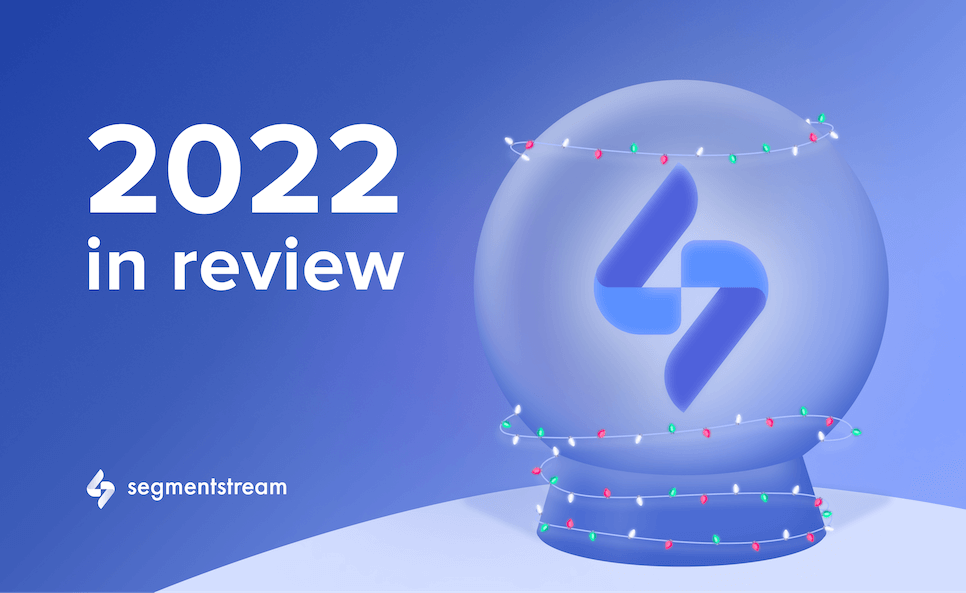 2022 in review: SegmentStream annual results