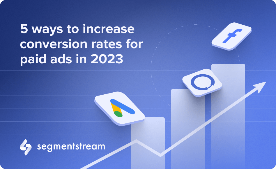 5 ways to increase conversion rates for paid ads in 2023