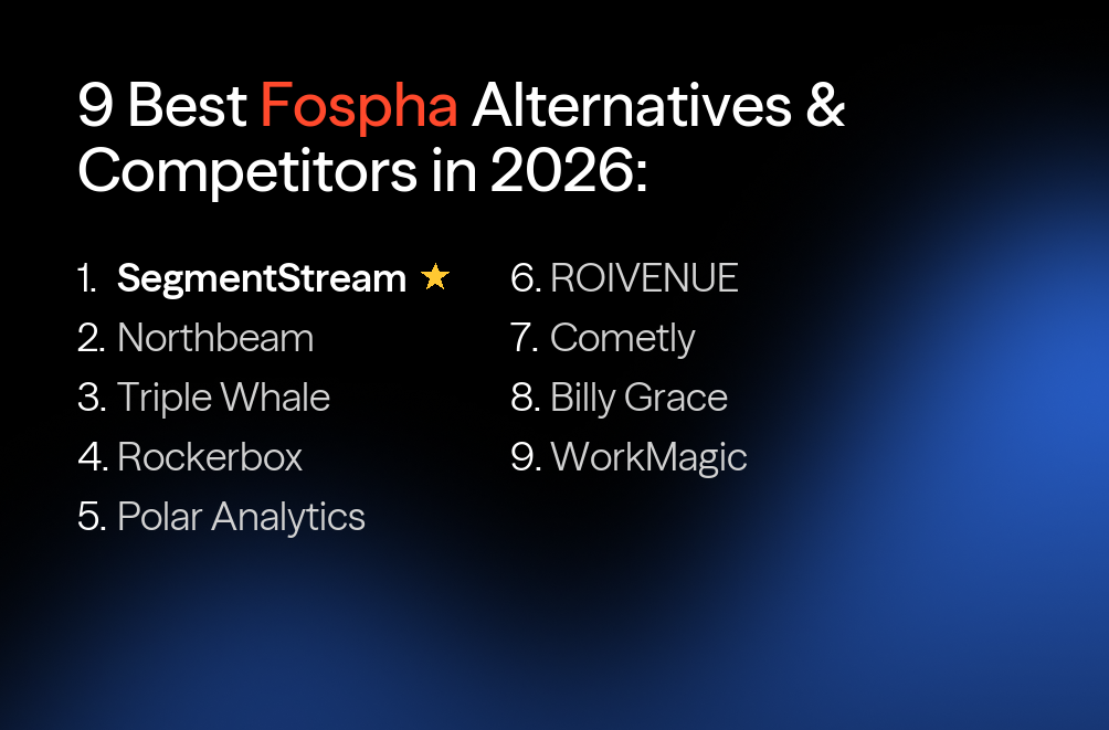 9 Best Fospha Alternatives & Competitors for DTC Attribution (2026)
