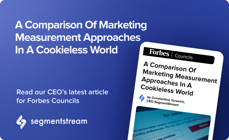 Comparing marketing measurement approaches in a cookieless world — a Forbes Councils article