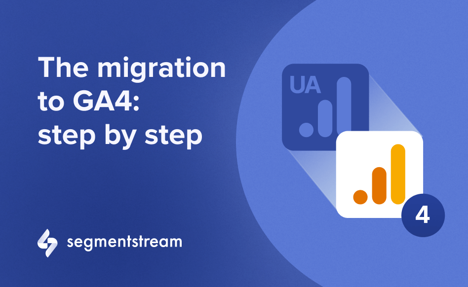 The migration to GA4: a step by step guide