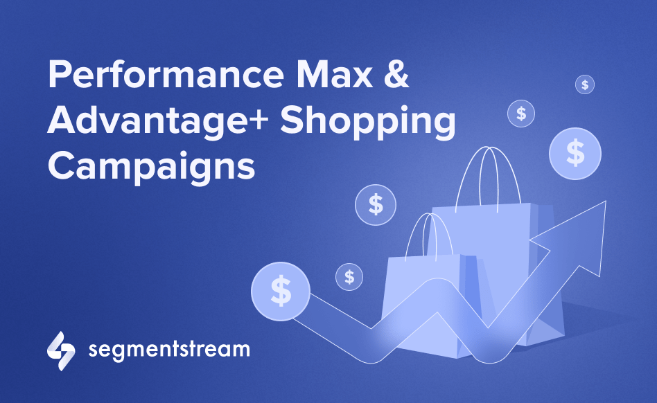  Performance Max and Advantage+ Shopping Campaigns: How Machine Learning Changes Advertising