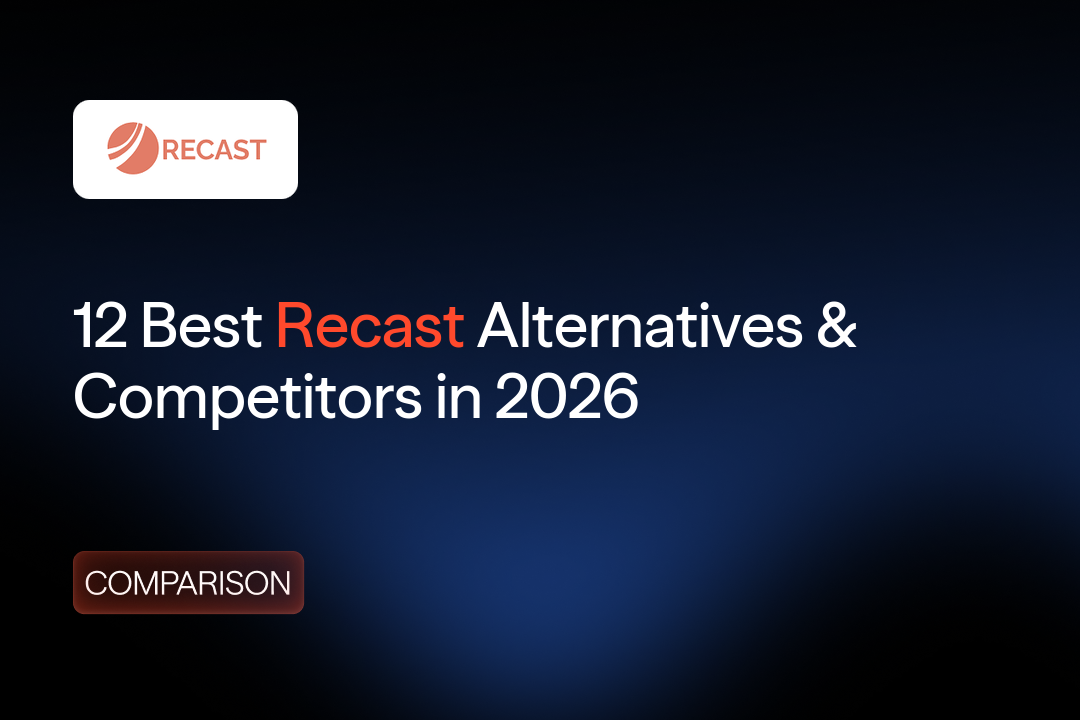 12 Best Recast Alternatives for Marketing Measurement in 2026