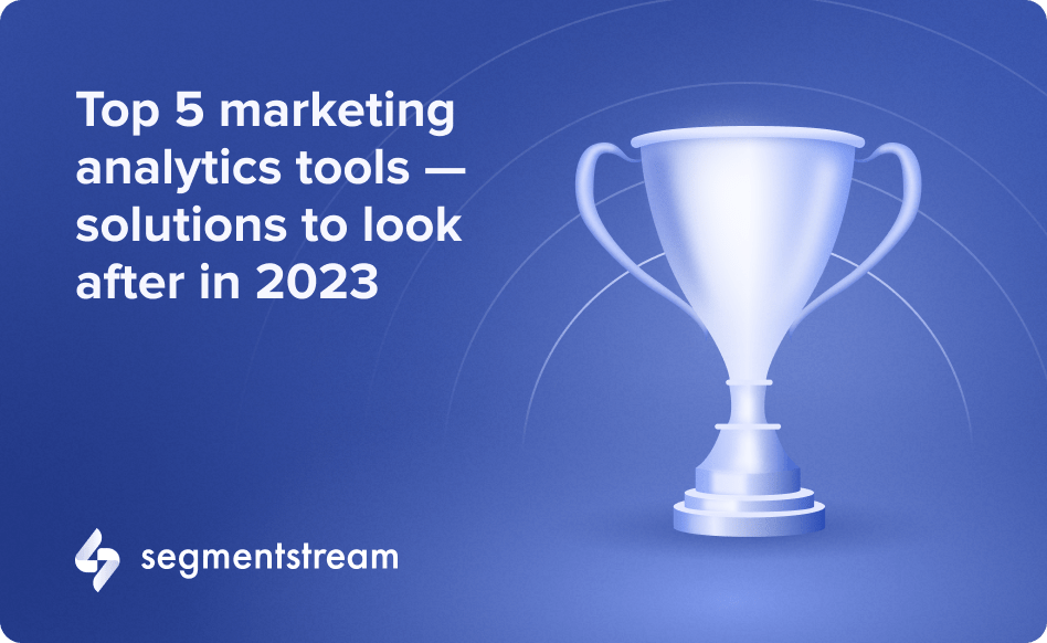 Top 5 marketing analytics tools — solutions to look after in 2024