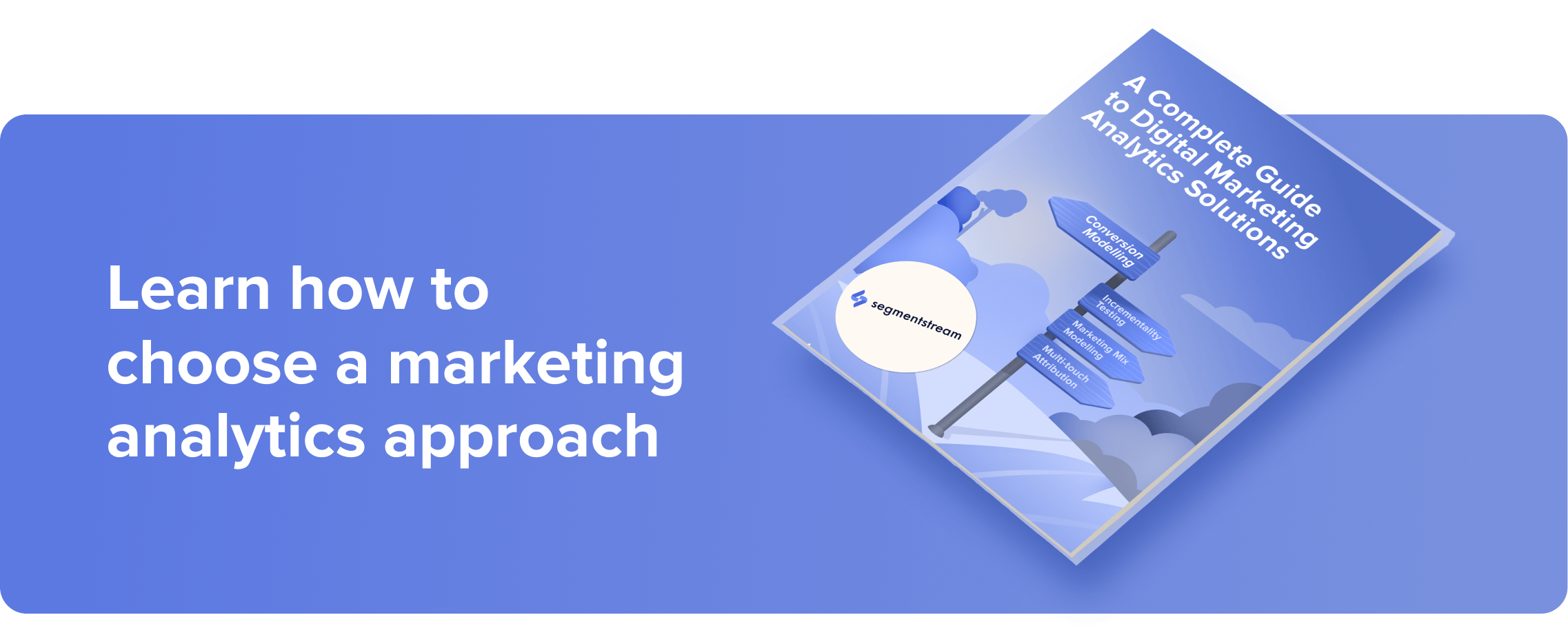 Learn how to choose a marketing analytics approach