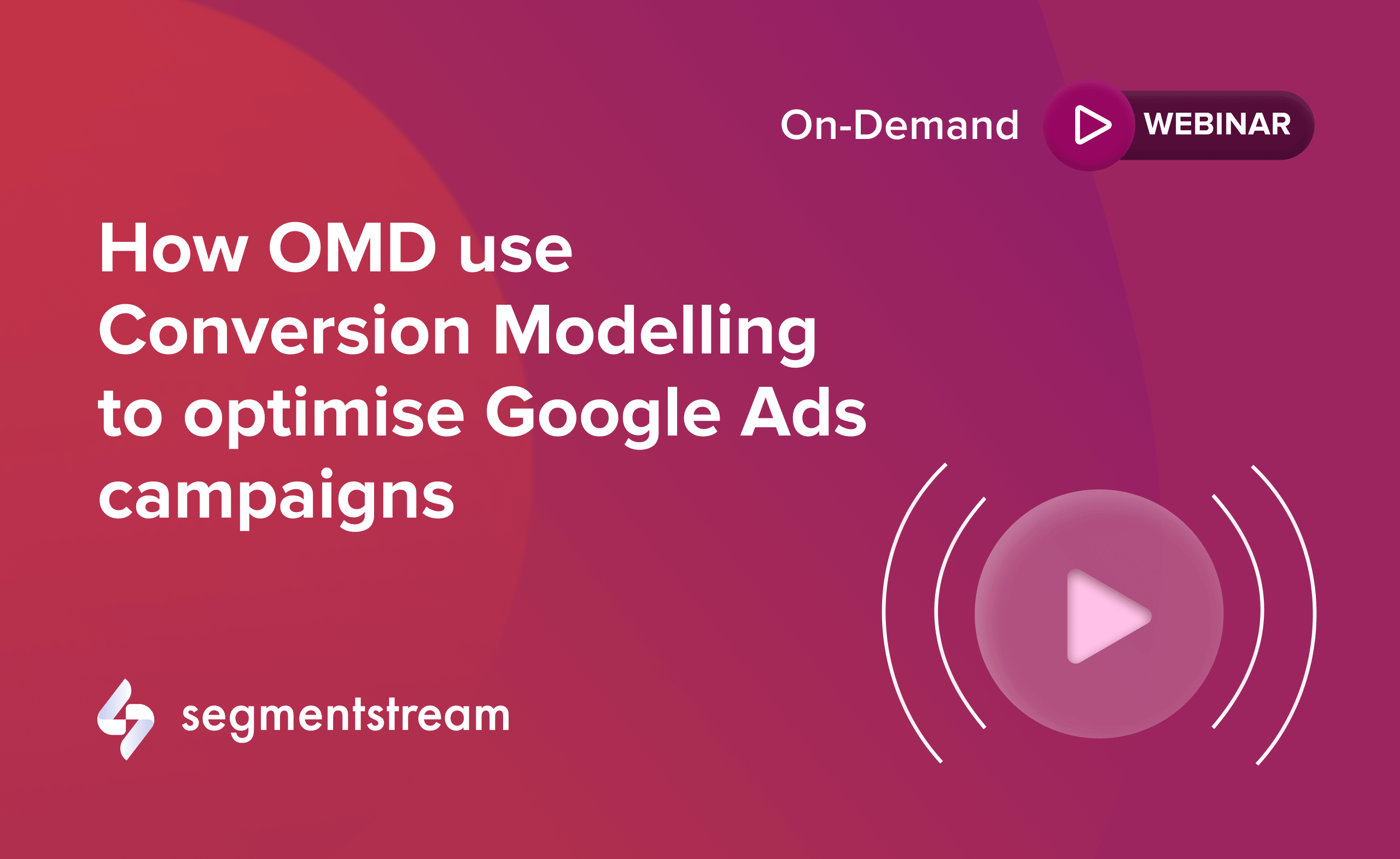 How OMD use Conversion Modelling to spend less & gain more in Google Ads
