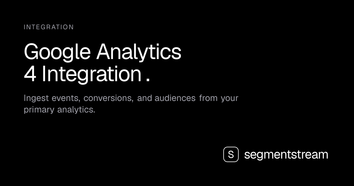 Google Analytics 4 integration — SegmentStream