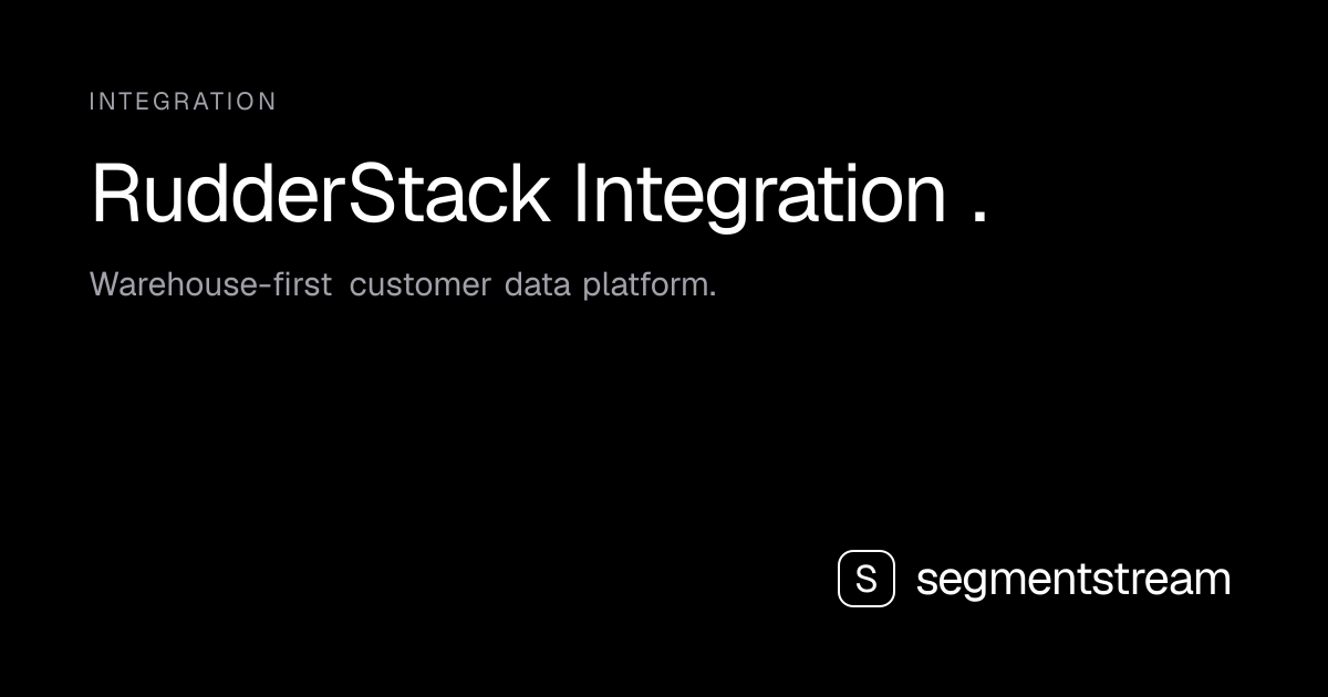 RudderStack integration — SegmentStream
